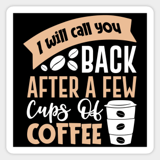 I will call you back after a few cups of coffee Sticker